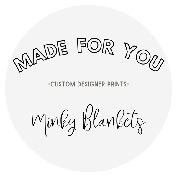 Minky Blankets - MADE FOR YOU